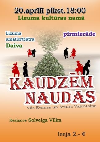 Lizuma kultūras namā - amatierteātra "Daiva" pirmizrāde "Kaudzēm naudas"