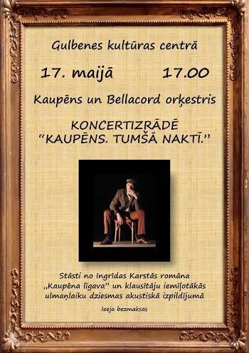 Koncertizrāde „Kaupēns. Tumšā naktī“ Gulbenē!