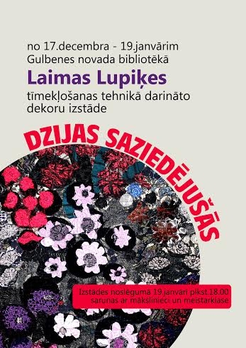 Laimas Lupiķes  izstādes “Dzijas saziedējušās” izskaņa