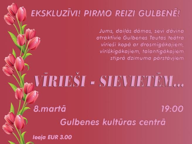Gulbenes kultūras centrā - sieviešu dienas pasākums "Vīrieši - sievietēm"