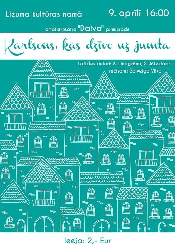 Lizuma kultūras namā - izrāde "Karlsons, kas dzīvo uz jumta"