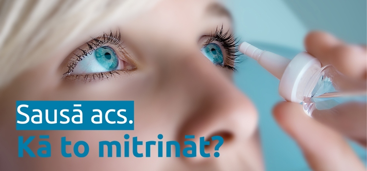 “Sausā acs” - kā to atpazīt un novērst