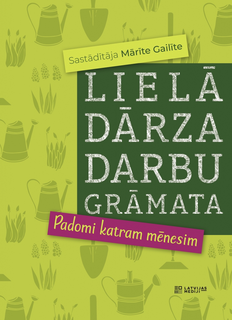 “Lielā dārza darbu grāmata” palīdzēs ikvienam dārza draugam